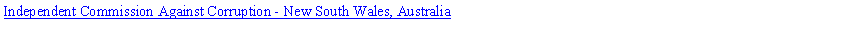 Text Box: Independent Commission Against Corruption - New South Wales, Australia