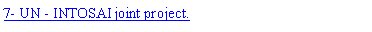 Text Box: 7- UN - INTOSAI joint project.
