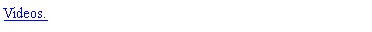 Text Box: Videos.