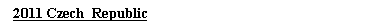 Text Box: 2011 Czech  Republic