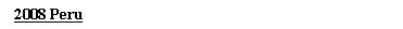 Text Box: 2008 Peru